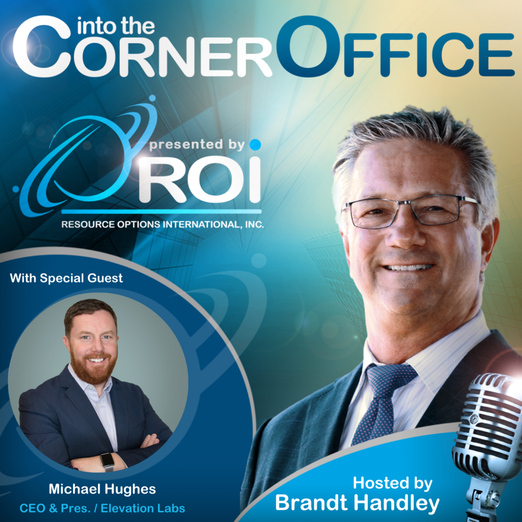 Michael Hughes, CEO, Elevation Labs ROI Podcast Episode 102 - Resource ...