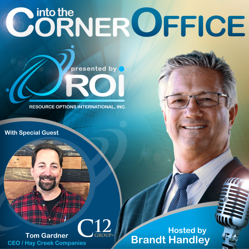 Tom Gardner, Founder & CEO, Hay Creek Companies ROI Podcast Episode 142