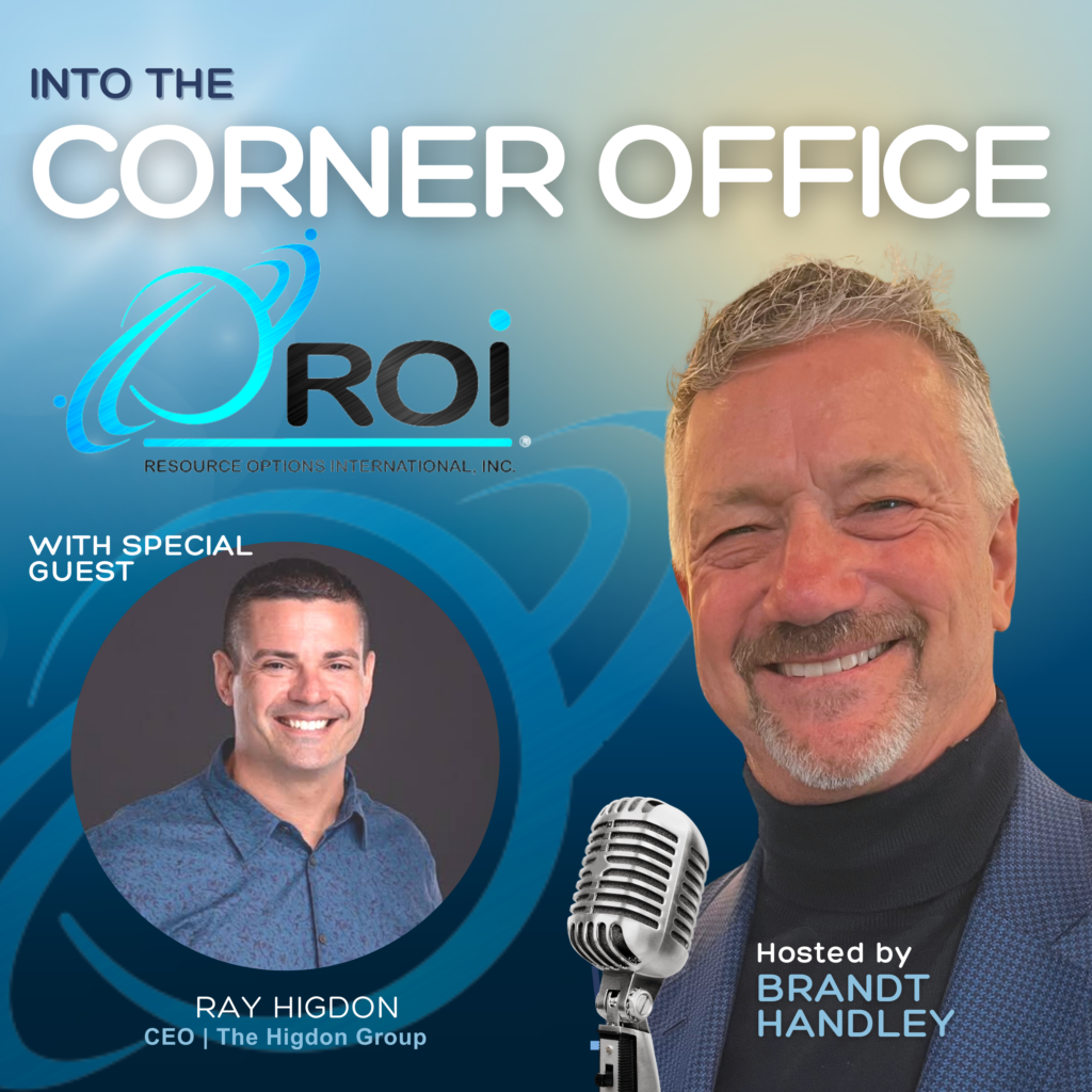 Ray Higdon, CEO, The Higdon Group ROI Podcast Episode 307 Resource
